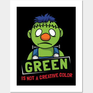 Green Is Not A Creative Color Posters and Art